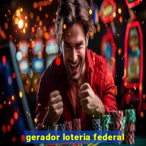 gerador loteria federal